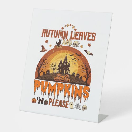 Autumn Leaves Pumpkins Please Halloween Haunted Ho Pedestal Sign