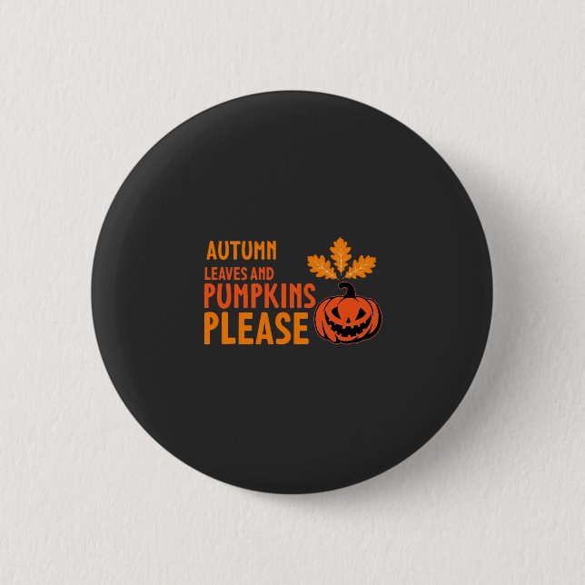 Autumn Leaves Pumpkins Please Halloween Pumpkin Or Button (Front)