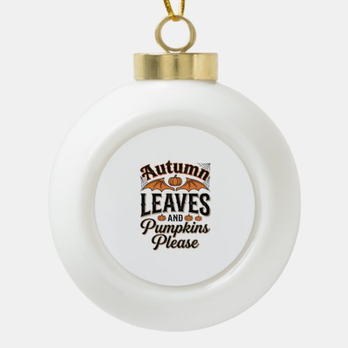 Autumn Leaves Pumpkins Please Vintage Fall_1 Ceramic Ball Christmas Ornament