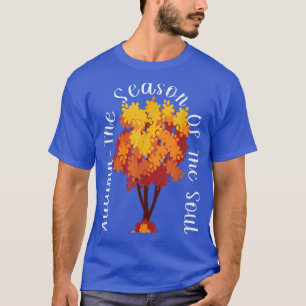 Autumn Leaves Season Of The Soul Fall Tree Leaf  T-Shirt