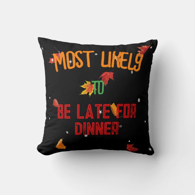 Autumn-Most Likely To Be Late For Dinner Throw Pillow (Front)