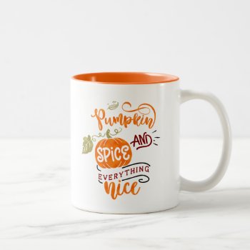 Autumn - Pumpkin Spice & Everything Nice Two-tone Coffee Mug by steelmoment at Zazzle