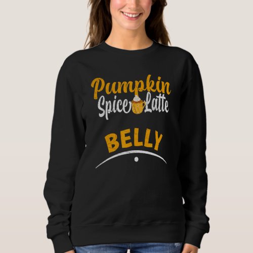 Autumn Pumpkin Spice Latte Belly Warm Autumn Pumpk Sweatshirt