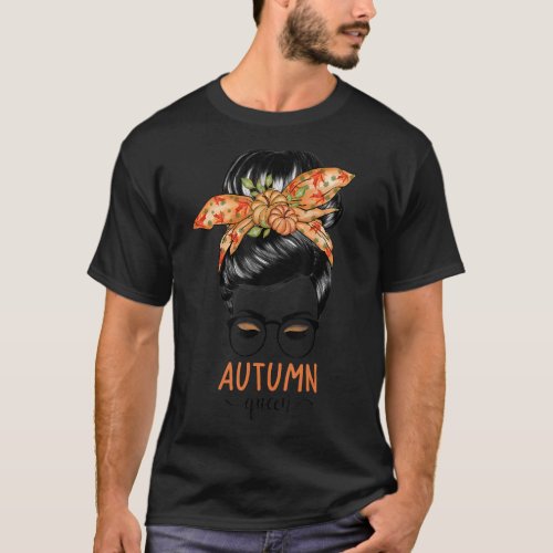 Autumn Queen Messy Bun Fall Vibes For Women Pumpki T_Shirt