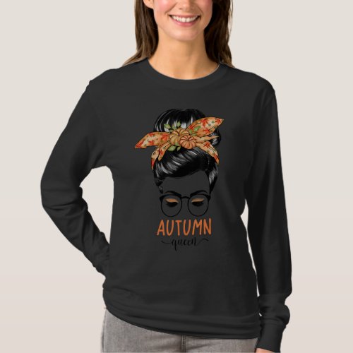 Autumn Queen Messy Bun Fall Vibes For Women Pumpki T_Shirt