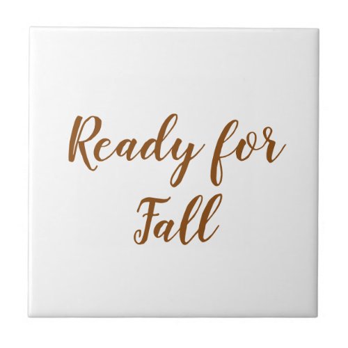 Autumn Ready for Fall Elegant Typography Ceramic Tile