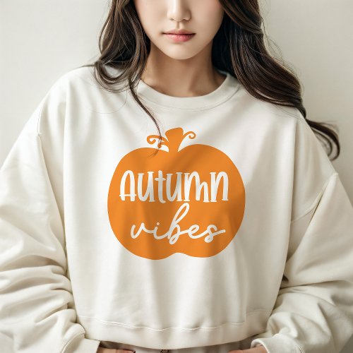 AUTUMN THEMED AUTUMN VIBES PUMPKIN SWEATSHIRT