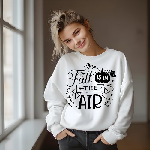 AUTUMN THEMED FALL IS IN THE AIR SWEATSHIRT
