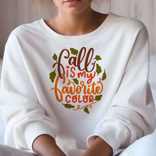 AUTUMN THEMED FALL IS MY FAVORITE COLOR SWEATSHIRT (Creator Uploaded)