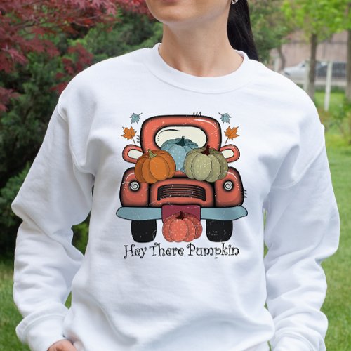 AUTUMN THEMED HEY THERE PUMPKIN SWEATSHIRT