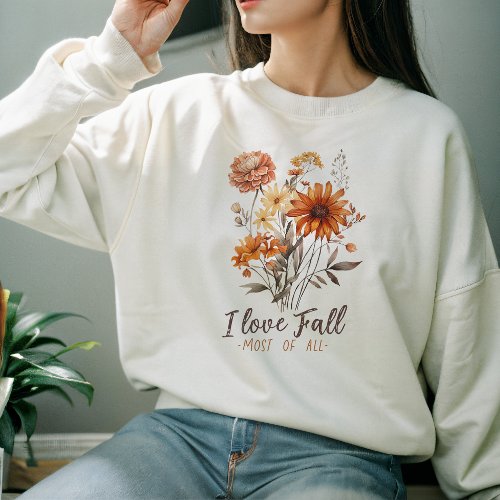 AUTUMN THEMED I LOVE FALL MOST OF ALL LEAVES SWEATSHIRT