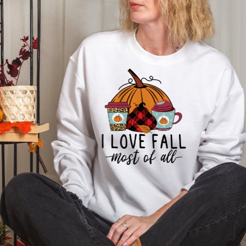 AUTUMN THEMED I LOVE FALL MOST OF ALL PIMPKIN SWEATSHIRT