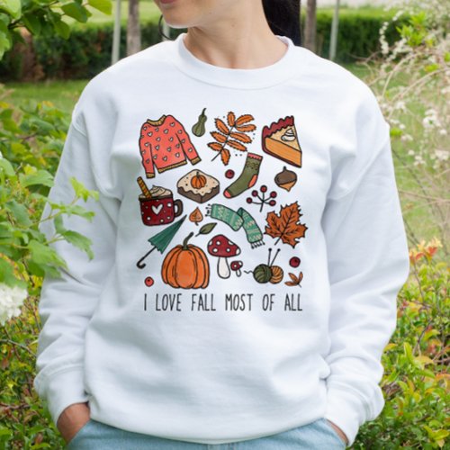 AUTUMN THEMED I LOVE FALL MOST OF ALL SWEATSHIRT