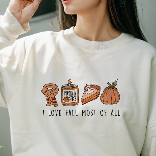 AUTUMN THEMED I LOVE FALL MOST OF ALL SWEATSHIRT