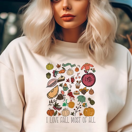 AUTUMN THEMED I LOVE FALL MOST OF ALL SWEATSHIRT