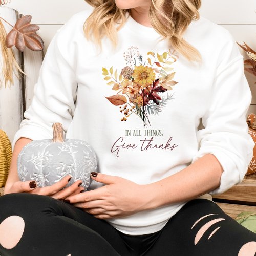 AUTUMN THEMED IN ALL THINGS GIVE THANKS SWEATSHIRT