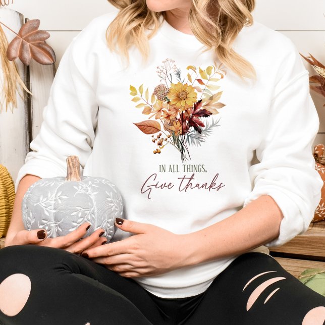 AUTUMN THEMED IN ALL THINGS GIVE THANKS SWEATSHIRT (Creator Uploaded)
