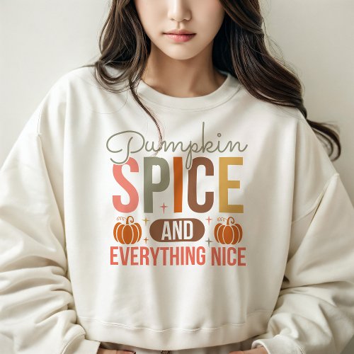 AUTUMN THEMED PUMPKIN SPICE  EVERYTHING NICE SWEATSHIRT