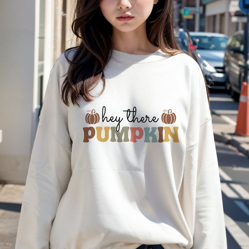 AUTUMN THEMED RETRO HEY THERE PUMPKIN SWEATSHIRT