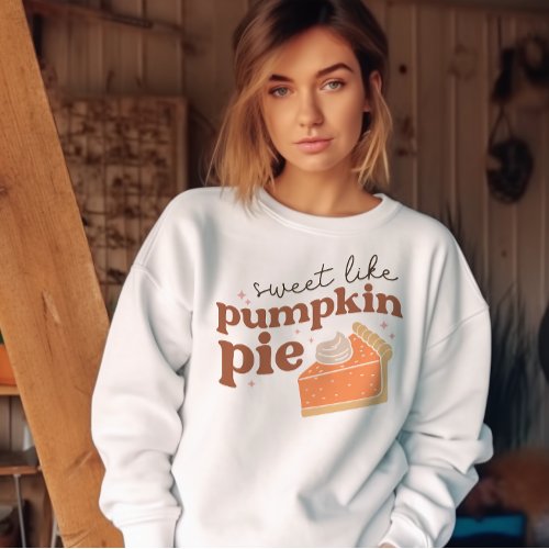 AUTUMN THEMED RETRO SWEET LIKE PUMPKIN PIE SWEATSHIRT