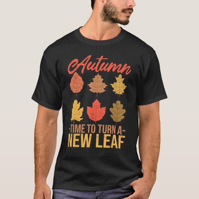 Autumn Time To Turn Over A New Leaf Fall Present C T-Shirt (Front)
