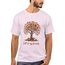 Autumn Tree Fall is my Favorite T-Shirt