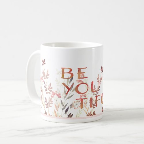 Autumnal Watercolor Floral Be You Coffee Mug