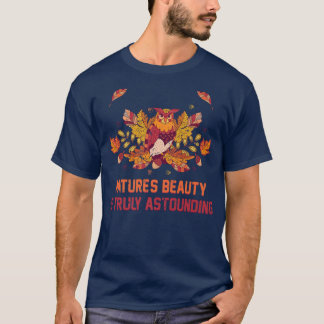 AutumnNatures Beauty Is Truly AstoundingOwlsFall46 T-Shirt