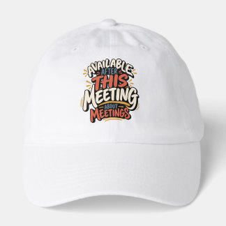 Available After This Meeting About Meetings Office Hat