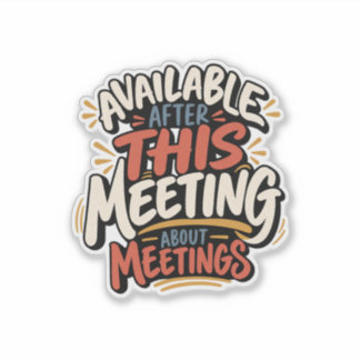Available After This Meeting About Meetings Office Sticker
