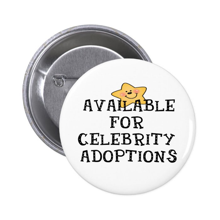 Available for Celebrity Adoptions Pinback Button