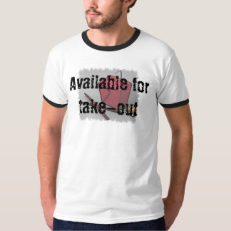 Available for take-out T-Shirt