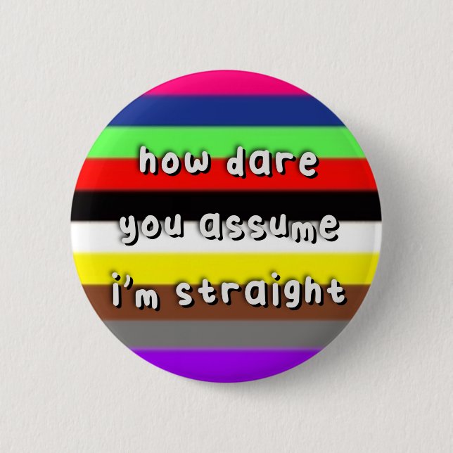 Avansexual Pride - “How Dare You Assume” - LGBT Button (Front)