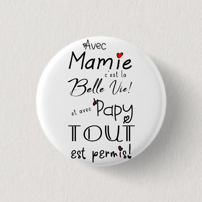  Avec Mamie c'est la belle vie et avec papy ... Button (Front)