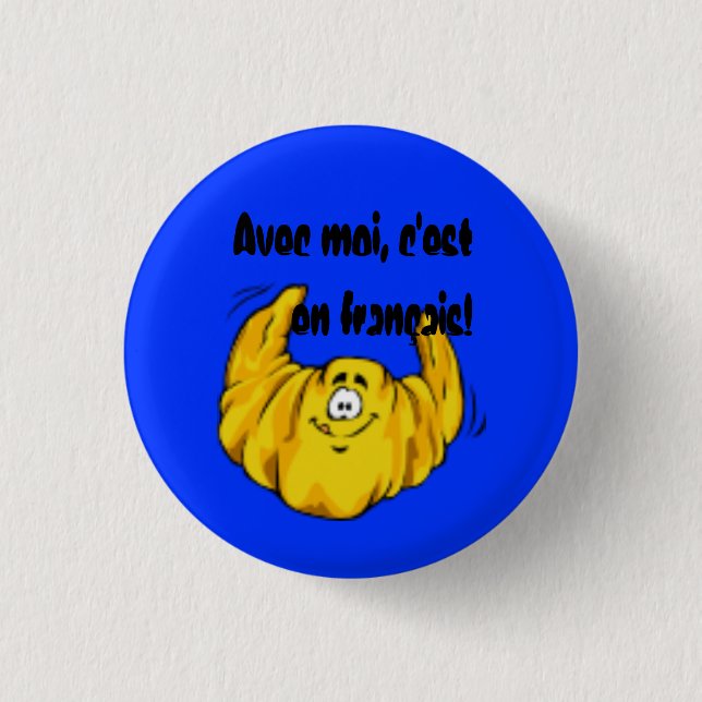 Avec moi, c'est en français! pinback button (Front)