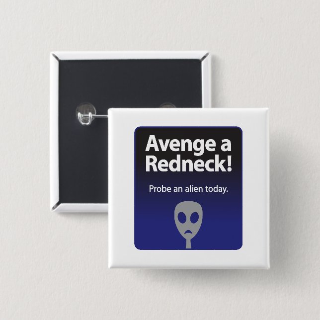 Avenge a Redneck – Probe an alien today Button (Front & Back)
