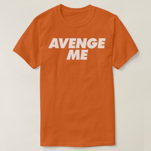 Avenge Me T-Shirt (Design Front)