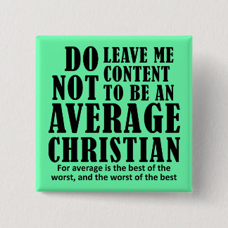 Average Christian Quotes Sayings Pinback Button
