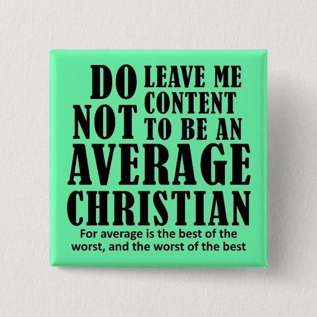 Average Christian Quotes Sayings Pinback Button (Front)