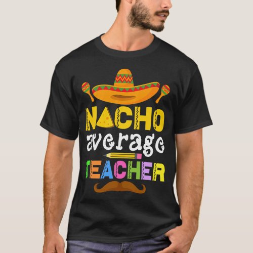 Average Teacher Nacho Cinco De Mayo  retro T_Shirt