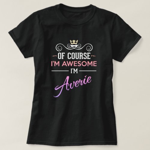 Averie Of Course Im Awesome Im Name T_Shirt