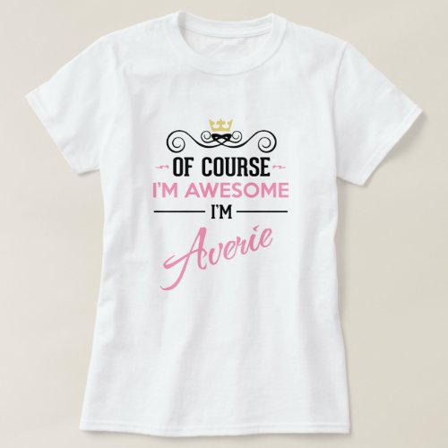 Averie Of Course Im Awesome Im Name T_Shirt