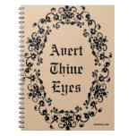 Avert Thine Eyes spiral notebook