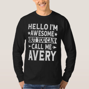 Avery - Hello I'm Awesome Call Me Avery First Name T-Shirt