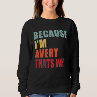 Avery I m Everyone is Talking About Avery Sweatshirt