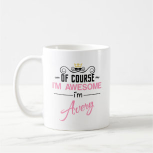 Avery Of Course I'm Awesome Name Coffee Mug
