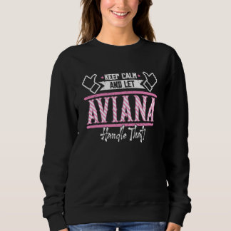 Aviana Keep Calm and let Aviana Handle that Sweatshirt