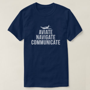 Aviate, Navigate, Communicate Pilot's T-Shirt