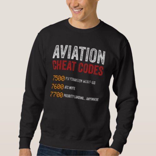 Aviation Cheat Codes Aviation Pilot Airplane Sweatshirt
