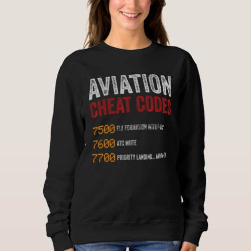 Aviation Cheat Codes Aviation Pilot Airplane Sweatshirt